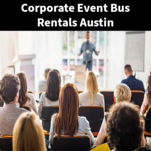 Text reads Corporate Event Bus Rentals Austin above an image of speaker at podium at a corporate event.